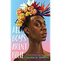 All Boys Arent Blue: A Memoir-Manifesto